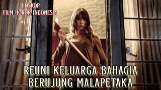 Reuni Keluarga Bahagia Berujung Malapetaka - Alur Cerita Film Lengkap