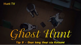 Ghost Hunt Tập 9 - Đoạn băng thoại của Katsumi