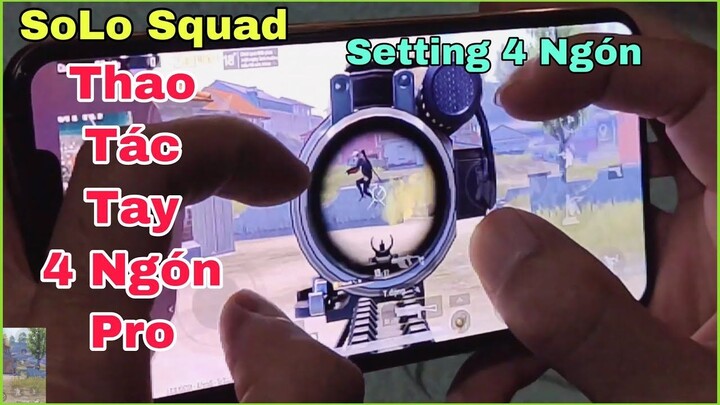 PUBG Mobile _ Show Thao Tác Tay 4 Ngón Solo Squad - Setting Dễ Chơi Bắn Cực Phê
