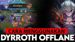 Cara menggunakan DYRROTH OFFLANE Terbaru - Mobile Legends