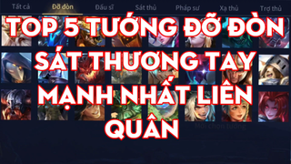 Top 5 Tướng Đỡ Đòn Sát Thương Tay Mạnh Nhất Liên Quân - Chiến Nát