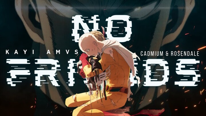 No Friends - 『 AMV 』One Punch Man AMV