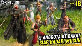 KOMPLIT! TIM KE BARAT SUN WUKONG SIAP HADAPI RINTANGAN BERSAMA | XI XING JI SEASON 5 EPISODE 18