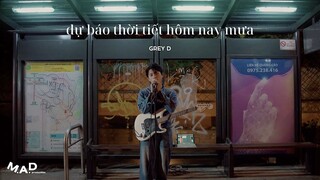 GREY D Live "dự báo thời tiết hôm nay mưa"| M.A.D Live Session SS3 #34