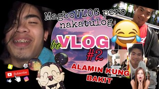 BOVLOG#2 | MAGboVLOG pero NAKATULOG | GINAGAWA MO HEX 😂😱😱