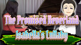 The Promised Neverland|OST-Isabella's Lullaby -Full version piano performance