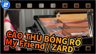 CAO THỦ BÓNG RỔ| ED-「My Friend / ZARD」 Ru's Piano_2