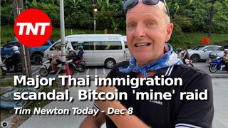 Thai immigration alleged 'bribe' scandal, BKK Bitcoin 'mine' raid - TNT Dec 8