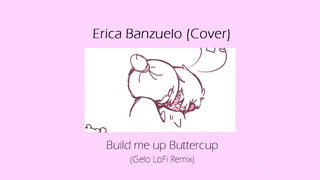 Erica Banzuelo (Cover) - Build Me Up Buttercup (Gelo Lofi Remix)