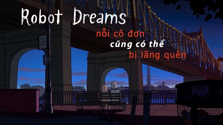 Robot Dreams: NỖI CÔ ĐƠN cũng có thể BỊ LÃNG QUÊN