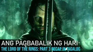 Ang Pagbabalik Ng Hari | The Lord Of The Rings Part 3: Movie Recap Explained in Tagalog