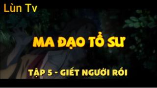 Ma đạo tổ sư_Tập 5-Giết người rồi