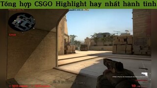 Tổng hợp CSGO Highlight hay nhất hành tinh