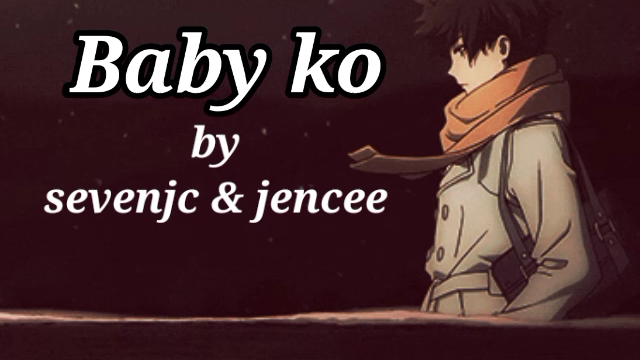 Baby ko by sevenjc & jencee (lyrics & video)