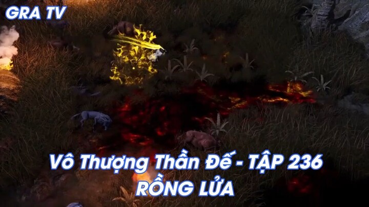 Vô Thượng Thần Đế - TẬP 236RỒNG LỬA