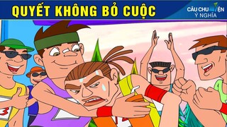 QUYẾT KHÔNG BỎ CUỘC | Phim Hoạt Hình Hay Nhất - Truyện Cổ Tích | QUÀ TẶNG CUỘC SỐNG