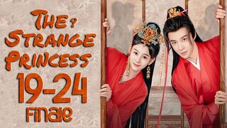 🇨🇳EPS19-24 FINALE The Strange Princess 2024