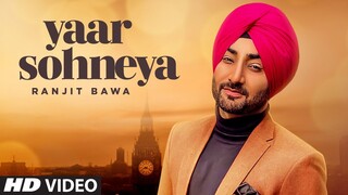Ranjit Bawa: Yaar Sohneya (Full Song) Desi Routz | Ravi Raj | Latest Punjabi Songs 2019