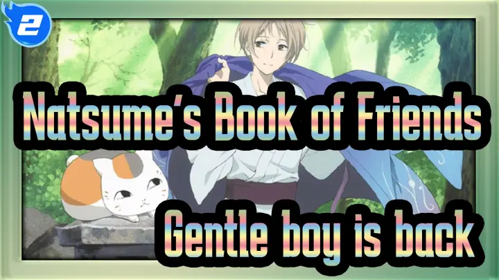 Natsume's Book of Friends|[10th Anniversary][Healing Complication]Gentle boy is back_2