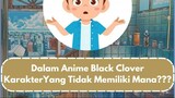 Dalam Anime Black Clover KarakterYang Tidak Memiliki Mana?