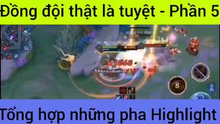 Đồng đội thật là tuyệt tổn hợp những pha Highlight #5