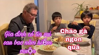 Cháo gà ngon thích quá/gia đình có tin vui sau bao năm hiếm muộn/Cuộc sống pháp/ẩm thực Việt nam