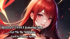 Let Me Be With You - ROUND TABLE featuring Nino cover by Merame Roona