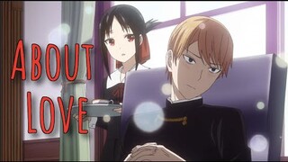 About Love | Kaguya-Sama: Love Is War AMV [Shinomiya x Shirogane]