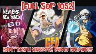 [FULL SOP 1052] BOUNTY TERBARU RILIS!! DAN DUA YONKO BARU TELAH LAHIR!? FINAL ARC MULAI CP 1054