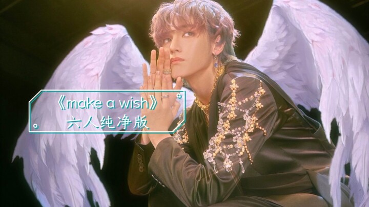 【NCT U】“Make a Wish” versi enam anggota tanpa vokal: Aku bisa melakukan ini seharian!