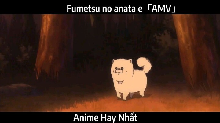 Fumetsu no anata e「AMV」Hay Nhất