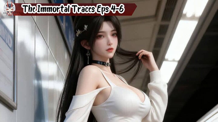 The Immortal Traces Episode 4-6