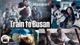 Train to Busan|2016|horror|action|explained in Manipuri|movie explain Manipuri|film explain Manipuri