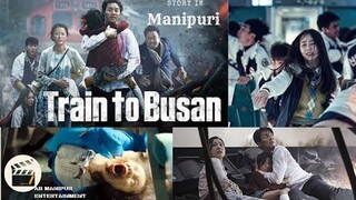 Train to Busan|2016|horror|action|explained in Manipuri|movie explain Manipuri|film explain Manipuri
