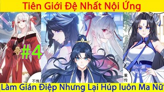 Thanh Niên Đi Làm Nội Gián Nhưng Lại Húp Luôn Ma Nữ | Tiên Giới Đệ Nhất Nội Ứng | Chap 4