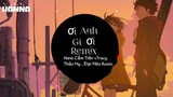 Ơi Anh Gì Ơi Remix (Hana Cẩm Tiên xTracy Thảo My , Đại Mèo Remix