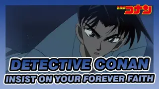 Detective Conan
Insist On Your Forever Faith