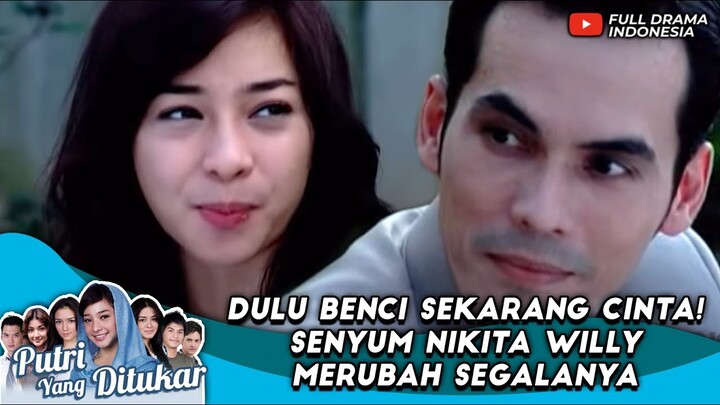 DULU BENCI SEKARANG CINTA! SENYUM NIKITA WILLY MERUBAH SEGALANYA - PUTRI YANG DITUKAR #30