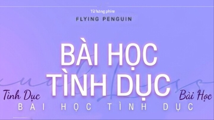 (FULL TẠI BÌNH LUẬN) BÀI HỌC TÌNH DỤC 2 (SEXUAL LESSON 2) - EP1 VIETSUB