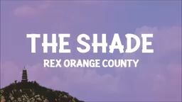 the shade (REX ORANGE COUNTRY