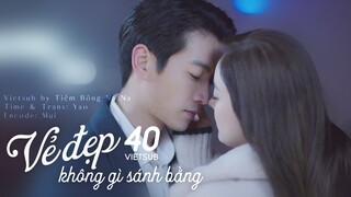【VIETSUB】Vẻ Đẹp Không Gì Sánh Bằng - Tập 40