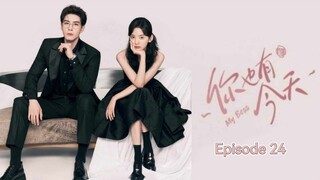 🇨🇳I EP 24 My Boss (2024) English Sub