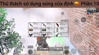 Thủ thách sử dụng súng của định🔫 Phần 10