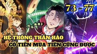 Sở hữu hệ thống Thần Hào có tiền ta mua tiên cũng được Chap 73-77 | PIG REVIEW | Review Truyện