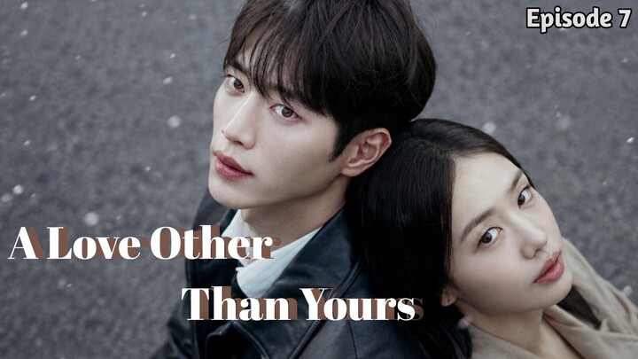 A LOVE OTHER THAN YOURS EPISODE 7 - PERTENGKARAN HEBAT