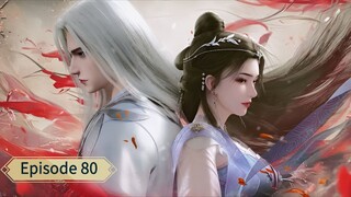 Renegade Immortal (Xian Ni) _ Episode 80 _ Eng Sub