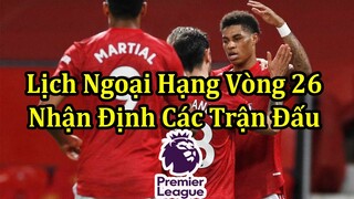 Lịch Thi Đấu Ngoại Hạng Anh Vòng 26 - Bảng Xếp Hạng Mới Nhất - Nhận Định Các Trận Đấu