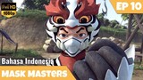 Mask Masters Episode 10 Bahasa Indonesia | Kekuatan Harimau Putih