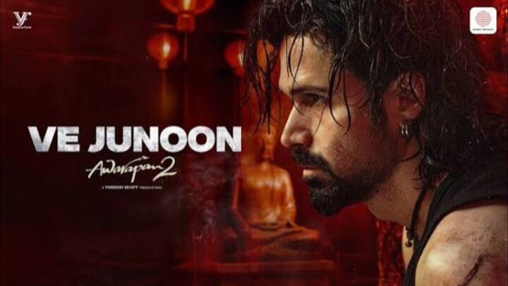 Ve Junoon Awarapan 2 Emraan Hashmi, Disha Patani Vishesh Bhatt Mithoon, Sayeed Q. Subodhh