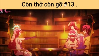 Còn thở còn gỡ p13